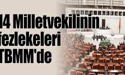 14 Milletvekili hakkında fezleke kararı