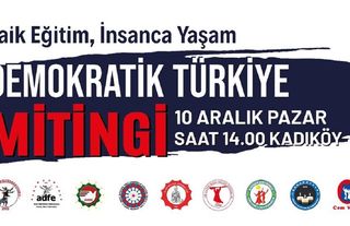 ‘Laik Eğitim, İnsanca Yaşam, Demokratik Türkiye’ mitingine saatler kaldı